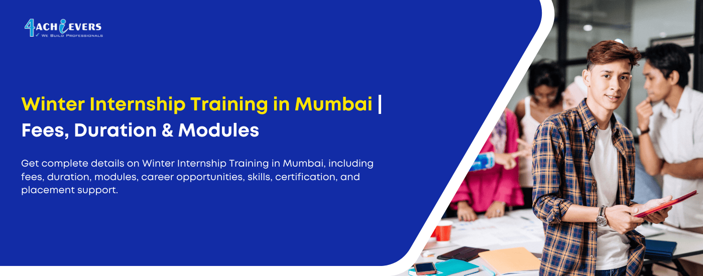 Winter Internship Training in Mumbai: Fees, Duration, Modules & Placements